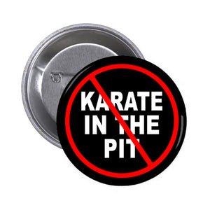 RIFFS OR DIE No Karate In The Pit 1" circular button / pin.