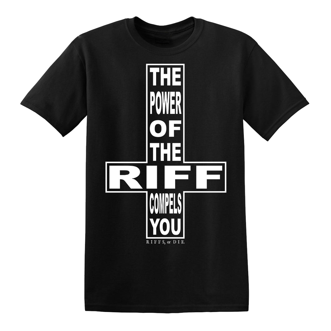 RIFFS OR DIE The Power Of The Riff Compels You T-Shirt printed on 100% cotton.