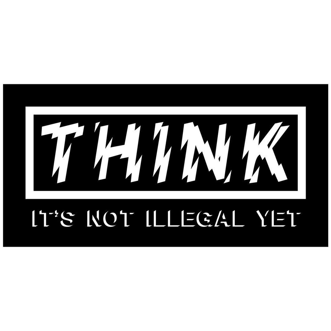RIFFS OR DIE Think: It's Not Illegal Yet Vinyl Sticker (2