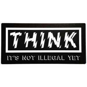 Think: It's Not Illegal Yet (7"x3.5") Vinyl Sticker