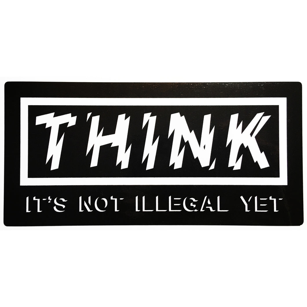 Think: It's Not Illegal Yet (7